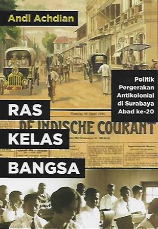 Ras, Kelas, Bangsa: Politik Pergerakan Antikolonial di Surabaya Abad ke-20 (Paperback)