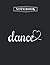 Notebook: Love Dance Cute D...
