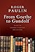 From Goethe to Gundolf: Essays on German Literature and Culture
