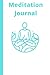 Meditation Journal: Just a ...