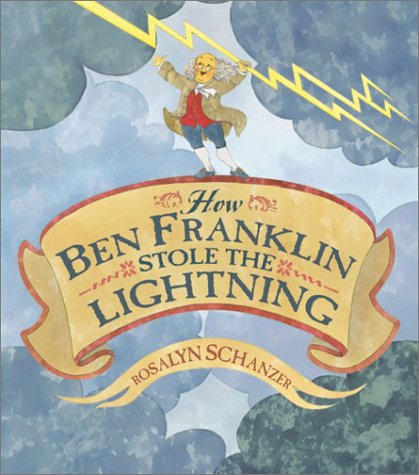 How Ben Franklin Stole the Lightning (Hardcover)