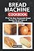 Bread Machine Cookbook: 75 ...
