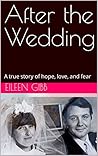 After the Wedding: A true story of hope, love, ... and fear.