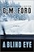 A Blind Eye by G.M. Ford