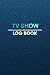 Tv Show Log Book by Corinne Everett