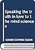 Speaking the truth in love to the mind sciences by Todd Ehrenborg