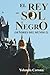 El Rey del Sol Negro: Señor...