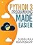 Python 3 Programming Made E...