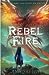 Rebel Fire (Rebel Skies, #2)