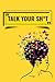 Cute Talk Your Sh*t Journal...