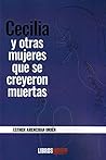 Cecilia y otras mujeres que se creyeron muertas Cecilia y otras mujeres que se creyeron muertas