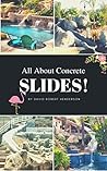 All About Concrete Slides by David Henderson