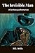 The Invisible Man: A Grotesque Romance: With Original Annotation
