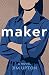 Maker, A Novel by Jim Upton