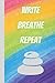 Write Breathe Repeat