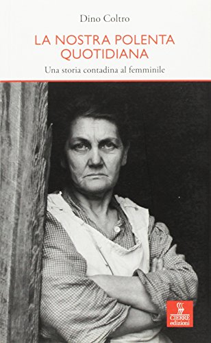 La Nostra Polenta Quotidiana: Una Storia Contadina Al Femminile (Hardcover)