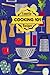 Cooking 101: Favorite Recipes: A Blank Recipe Notebook, Cooking Journal With Prompted Pages To Write Down All Your Favorite Recipes.