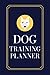 Dog Training Log Book: Dog ...