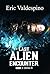 Last Alien Encounter Part I...