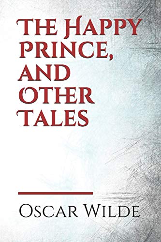 The Happy Prince, and Other Tales: a collection of stories for children by Oscar Wilde first published in May 1888. It contains five stories: "The ... The Devoted Friend, and The Remarkable