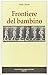 Frontiere del bambino (Coll...