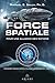 Programmes spatiaux secrets et alliances extraterrestres, tome 5: Force spatiale – pour une alliance des nations (French Edition)