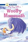 My Day With A Wooly Mammoth (Kids Read Daily Level 1)