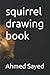squirrel drawing book