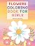 Flowers Coloring Book For Girls by Jackson Mccarthy