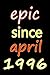 Legendary Awesome Epic Since 1996 april Notebook Birthday Gif... by kok