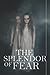 THE SPLENDOR OF FEAR: A Dow...