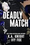 Deadly Match by K.A. Knight