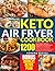 Keto Air Fryer Cookbook: 12...