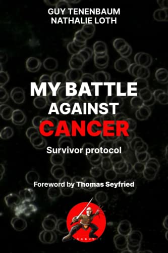 MY BATTLE AGAINST CANCER: Survivor protocol : foreword by Thomas Seyfried (Paperback)
