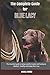 The Complete Guide for Blue Lacy: The essential guide to being a perfect owner and having an obedient, healthy, and happy Blue Lacy
