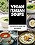 Vegan Italian Soups: The Ul...