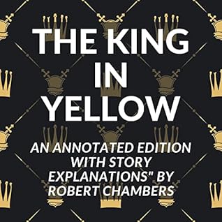 THE KING IN YELLOW: [Annotated] with Story Explanations