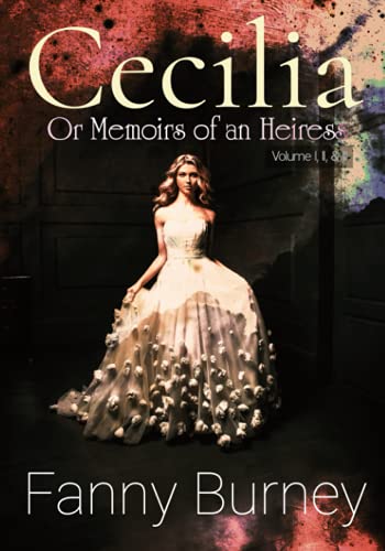 Cecilia: Or Memoirs of an Heiress: Volume I, II, & III, Complete