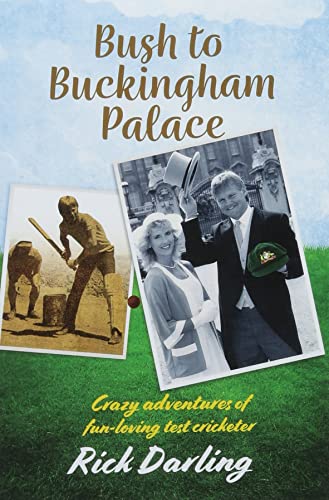 Bush to Buckingham Palace: Crazy adventures of fun-loving test cricketer (Paperback)
