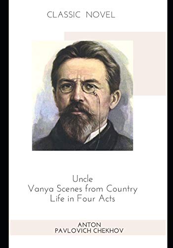 Uncle Vanya Scenes from Country Life in Four Acts