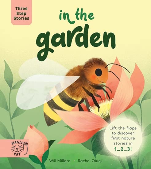 Three Step Stories: In the Garden: Lift the Flaps to Discover First Nature Stories in 1… 2… 3! (Board Book)
