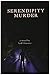 Serendipity Murder by Neill Florence