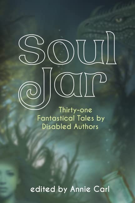 Soul Jar: Thirty-One Fantastical Tales by Disabled Authors (Paperback)