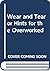 Wear and Tear or Hints for the Overworked