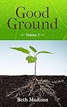 Good Ground: Volume 2 Good Ground: Volume 2