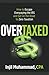 OverTaxed: How to Escape Ov...