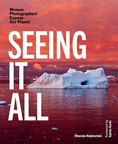 Seeing It All: Women Photographers Expose our Planet (Hardcover)