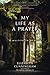 My Life as a Prayer: A Multifaith Memoir