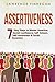 Assertiveness: 7 Easy Steps to Master Assertive Social Confidence, Self-Esteem, Self-Awareness & Social Dynamics (Communication Skills)
