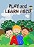 PLAY and LEARN ABCD: PLAY a...